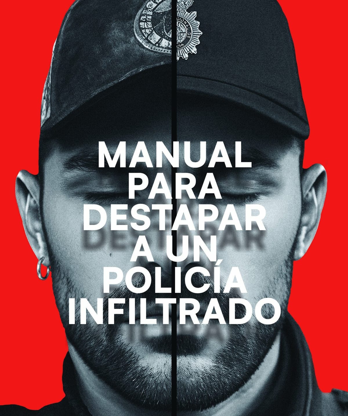 'Manual para destapar a un policía infiltrado': Una guía basada en experiencias reales